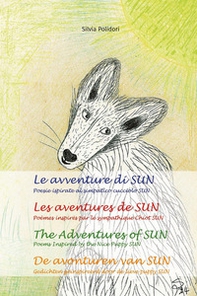 Le avventure di Sun. Poesie ispirate al simpatico cucciolo Sun-Les aventures de Sun. Poèmes inspires par le sympathique chiot Sun-The adventures of Sun. Poems inspired by the nice puppy Sun-De avonturen van Sun - Librerie.coop