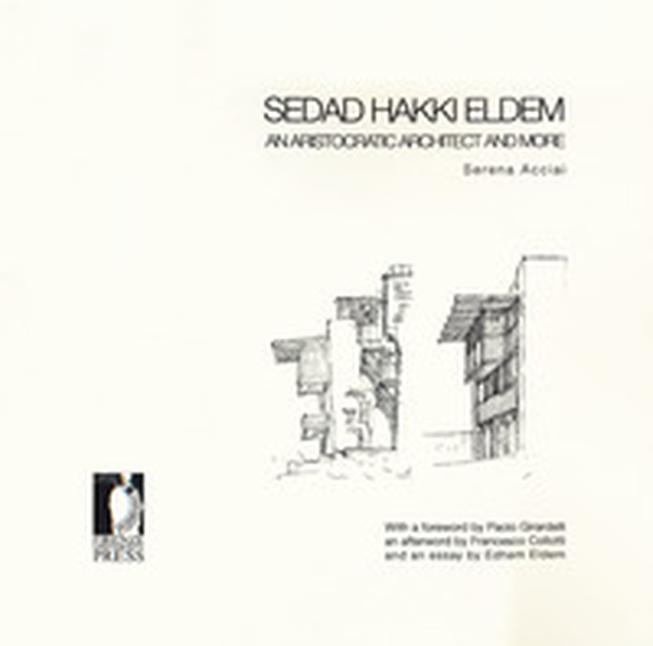 Sedad Hakki Eldem. An aristocratic architect and more - Librerie.coop Sedad Hakki Eldem. An aristocratic architect and more - Librerie.coop