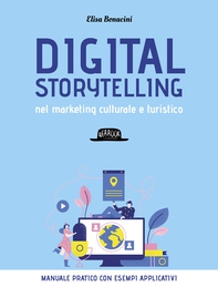 Digital storytelling nel marketing culturale e turistico - Librerie.coop Digital storytelling nel marketing culturale e turistico - Librerie.coop