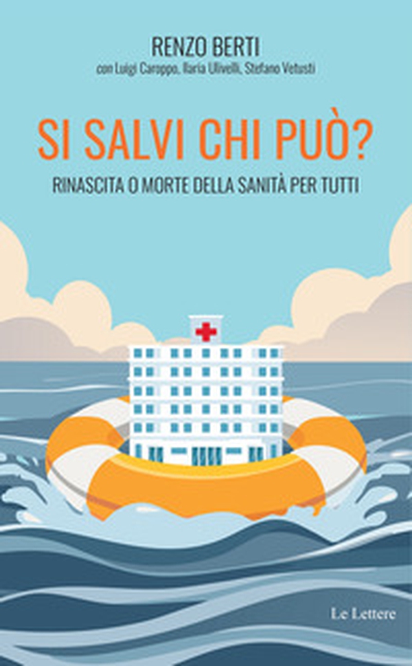 Si salvi chi può? Rinascita o morte della sanità per tutti - Librerie.coop Si salvi chi può? Rinascita o morte della sanità per tutti - Librerie.coop