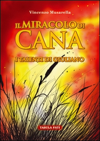 Il miracolo di Cana. I talenti di Giuliano  - Librerie.coop Il miracolo di Cana. I talenti di Giuliano  - Librerie.coop