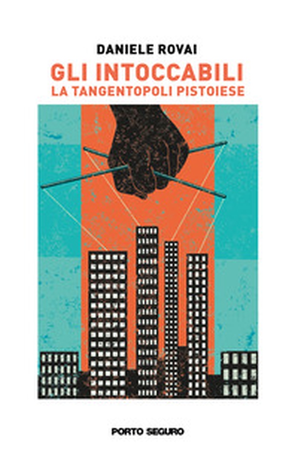 Gli intoccabili. La tangentopoli pistoiese - Librerie.coop Gli intoccabili. La tangentopoli pistoiese - Librerie.coop