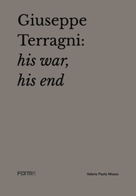 Giuseppe Terragni: la guerra, la fine. Ediz. inglese - Librerie.coop