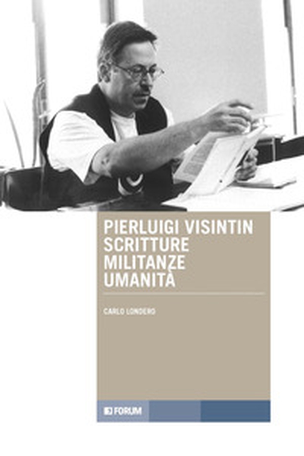 Pierluigi Visintin, scritture militanze umanità - Librerie.coop Pierluigi Visintin, scritture militanze umanità - Librerie.coop
