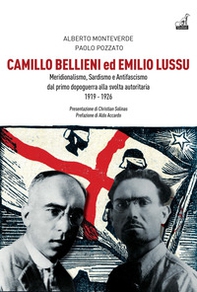 Camillo Bellieni ed Emilio Lussu. Meridionalismo, sardismo e antifascismo dal primo dopoguerra alla svolta autoritaria 1919-1926 - Librerie.coop