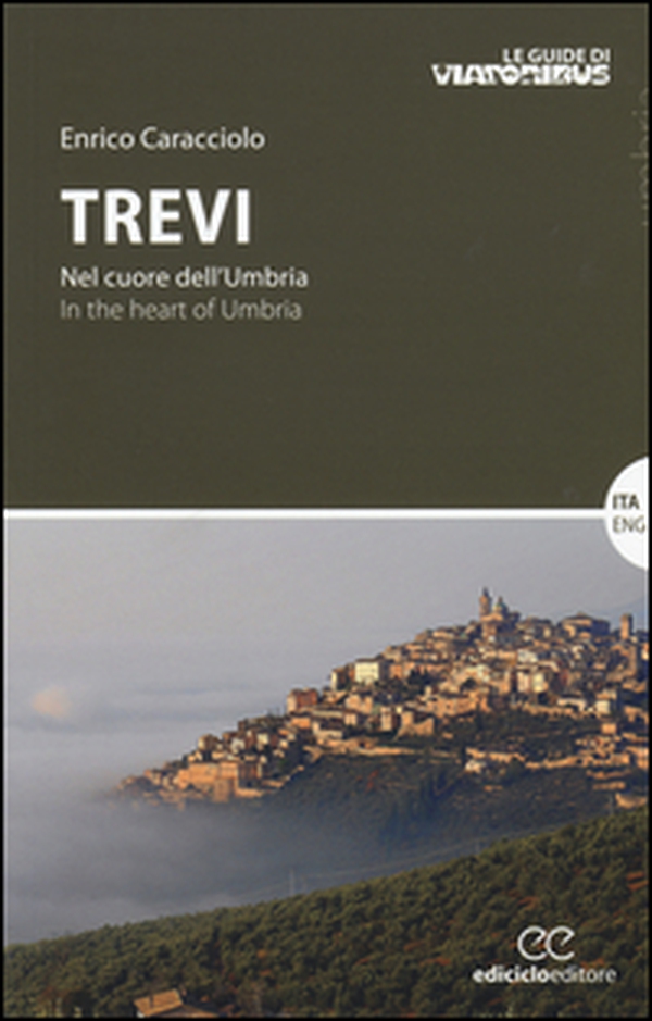 Trevi. Nel cuore dell'Umbria-In the heart of Umbria - Librerie.coop Trevi. Nel cuore dell'Umbria-In the heart of Umbria - Librerie.coop