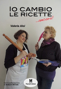 Io cambio le ricette... ancora! - Librerie.coop