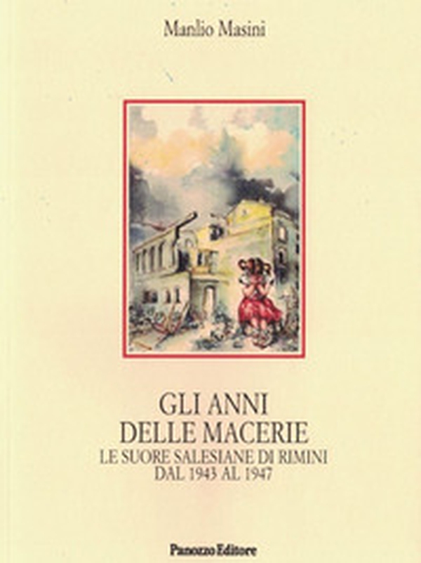 Gli anni delle macerie. Le suore salesiane di Rimini dal 1943 al 1947 - Librerie.coop Gli anni delle macerie. Le suore salesiane di Rimini dal 1943 al 1947 - Librerie.coop