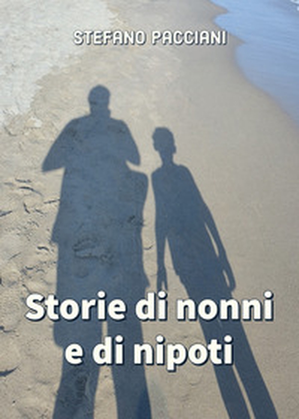 Storie di nonni e di nipoti - Librerie.coop Storie di nonni e di nipoti - Librerie.coop
