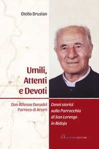 Umili, attenti e devoti. Don Alfonso Donadel. Parroco di Arzeri - Librerie.coop