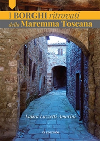 I borghi ritrovati della Maremma Toscana - Librerie.coop