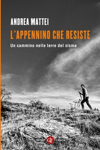 L'Appennino che resiste. Un cammino nelle terre del sisma - Librerie.coop