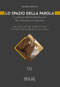 Lo spazio della parola. L'ambone dell'Arcibasilica di San Giovanni in Laterano. Ediz. italiana e inglese - Librerie.coop
