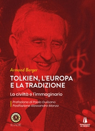 Tolkien, l'Europa e la tradizione. La civiltà e l'immaginario - Librerie.coop