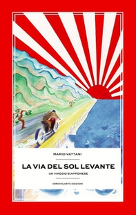 La via del Sol Levante. Un viaggio giapponese - Librerie.coop