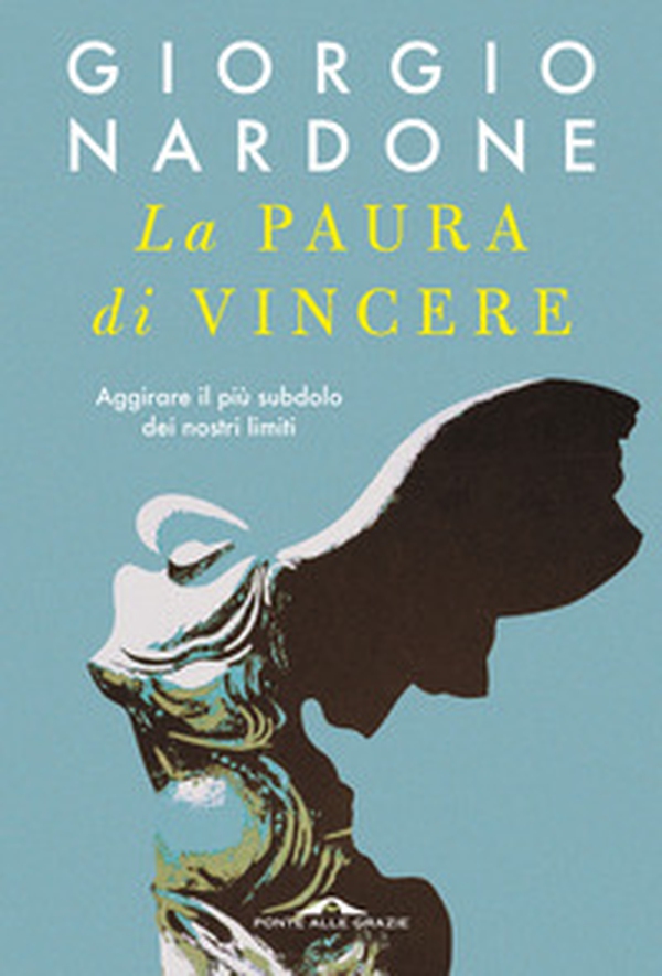 La paura di vincere. Aggirare il più subdolo dei nostri limiti - Librerie.coop La paura di vincere. Aggirare il più subdolo dei nostri limiti - Librerie.coop