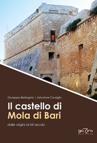 Il castello di Mola di Bari dalle origini al XX secolo - Librerie.coop