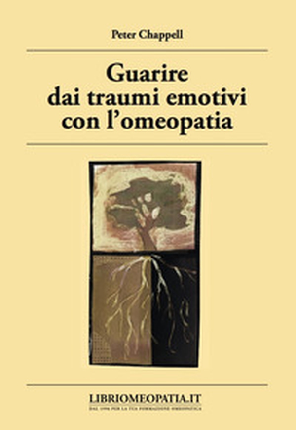 Guarire dai traumi emotivi con l'omeopatia. Trattamento degli effetti dei traumi - Librerie.coop Guarire dai traumi emotivi con l'omeopatia. Trattamento degli effetti dei traumi - Librerie.coop