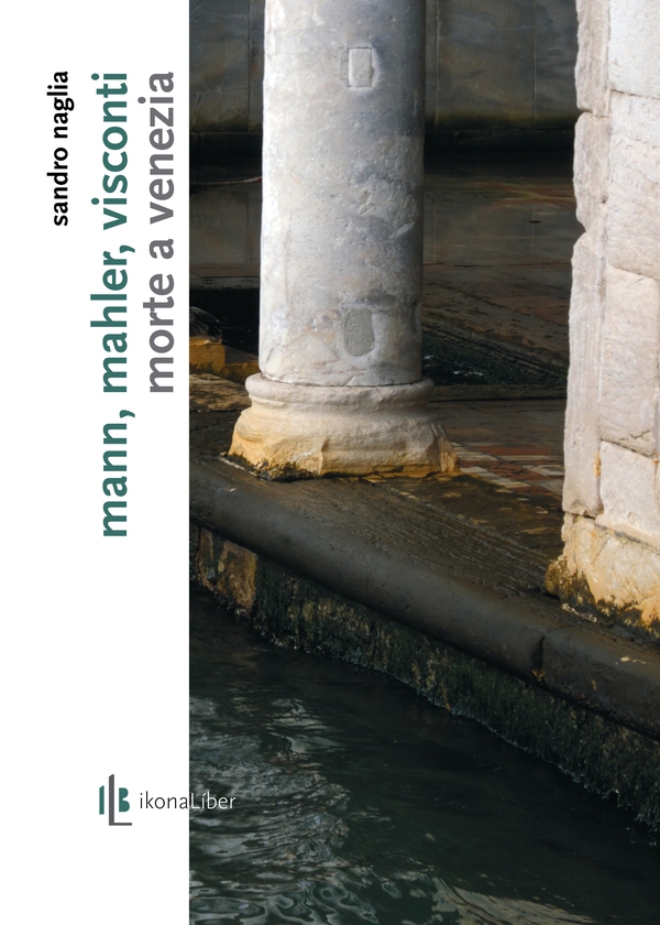Mann, Mahler, Visconti: Morte a Venezia - Librerie.coop Mann, Mahler, Visconti: Morte a Venezia - Librerie.coop