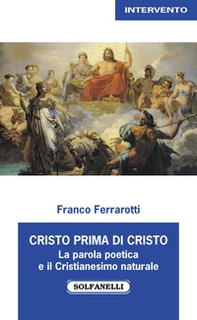 Cristo prima di Cristo. La parola poetica e il Cristianesimo naturale - Librerie.coop