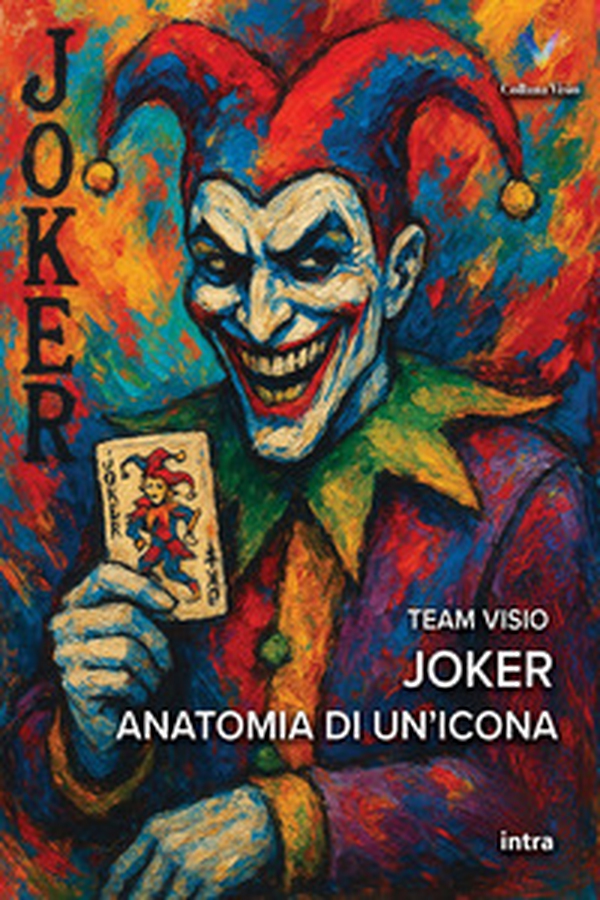 Joker. Anatomia di un'icona - Librerie.coop
