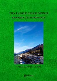 Tra lago e amati monti. Ricordi e testimonianze - Librerie.coop