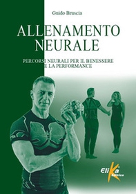 Allenamento neurale. Percorsi neurali per il benessere e la performance - Librerie.coop Allenamento neurale. Percorsi neurali per il benessere e la performance - Librerie.coop