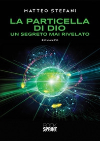 La particella di Dio. Un segreto mai rivelato - Librerie.coop La particella di Dio. Un segreto mai rivelato - Librerie.coop