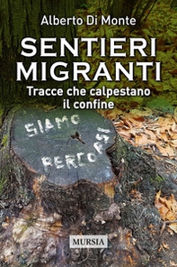 Sentieri migranti. Tracce che calpestano il confine - Librerie.coop