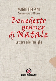 Benedetto pranzo di Natale. Lettera alle famiglie - Librerie.coop Benedetto pranzo di Natale. Lettera alle famiglie - Librerie.coop
