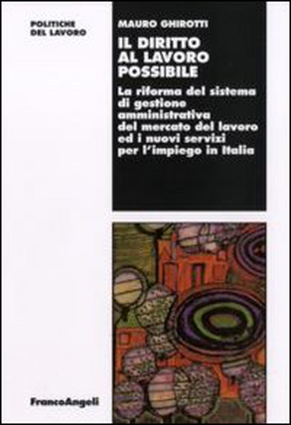 Il diritto al lavoro possibile. La riforma del sistema di gestione amministrativa del mercato del lavoro ed i nuovi servizi per l'impiego in Italia - Librerie.coop Il diritto al lavoro possibile. La riforma del sistema di gestione amministrativa del mercato del lavoro ed i nuovi servizi per l'impiego in Italia - Librerie.coop