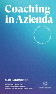 Coaching in azienda. Migliora i risultati professionali con le nuove tecniche del coaching - Librerie.coop Coaching in azienda. Migliora i risultati professionali con le nuove tecniche del coaching - Librerie.coop