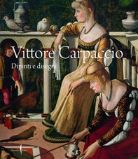Vittore Carpaccio. Dipinti e disegni - Librerie.coop
