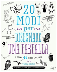 20 modi per disegnare una farfalla e altre 44 cose volanti - Librerie.coop