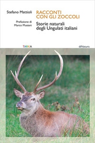 Racconti con gli zoccoli. Storie naturali degli Ungulati italiani - Librerie.coop Racconti con gli zoccoli. Storie naturali degli Ungulati italiani - Librerie.coop