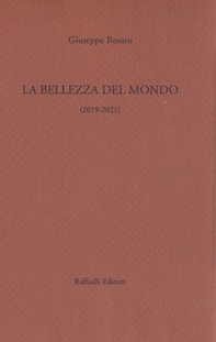 La bellezza del mondo. Poesie 2019-2021 - Librerie.coop