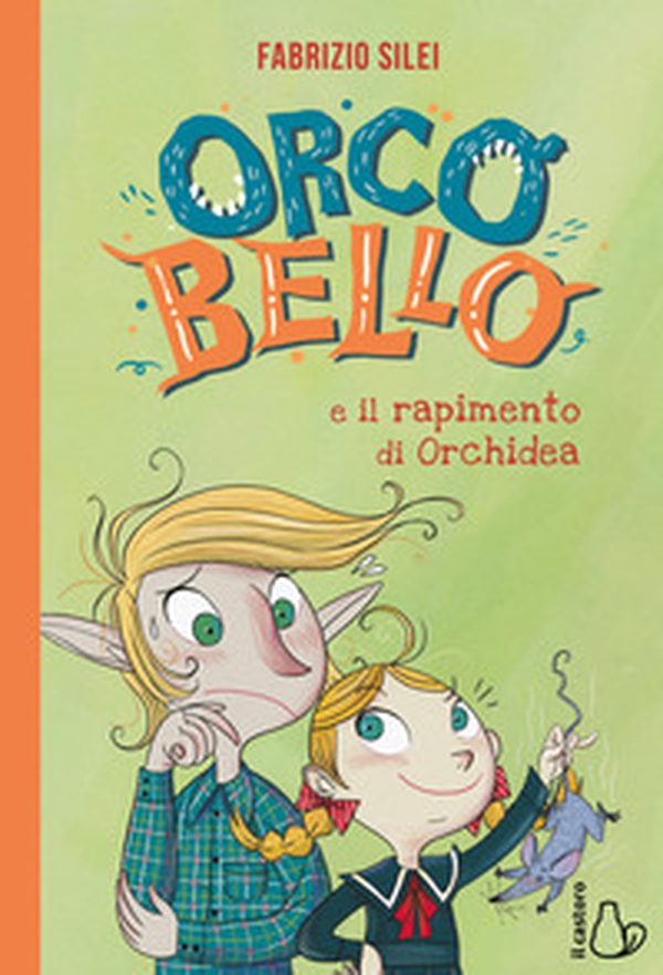 Orcobello e il rapimento di Orchidea - Librerie.coop Orcobello e il rapimento di Orchidea - Librerie.coop