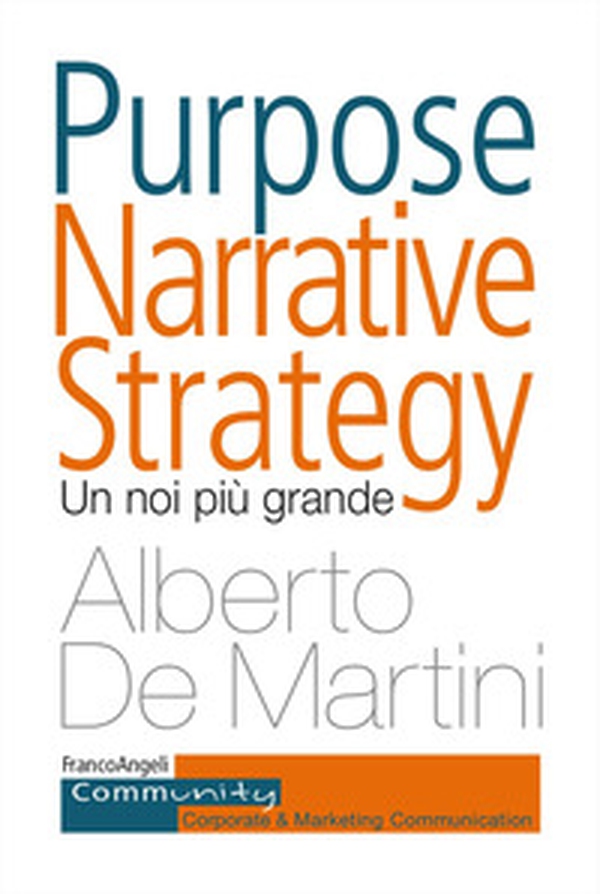 Purpose narrative strategy. Un noi più grande - Librerie.coop Purpose narrative strategy. Un noi più grande - Librerie.coop