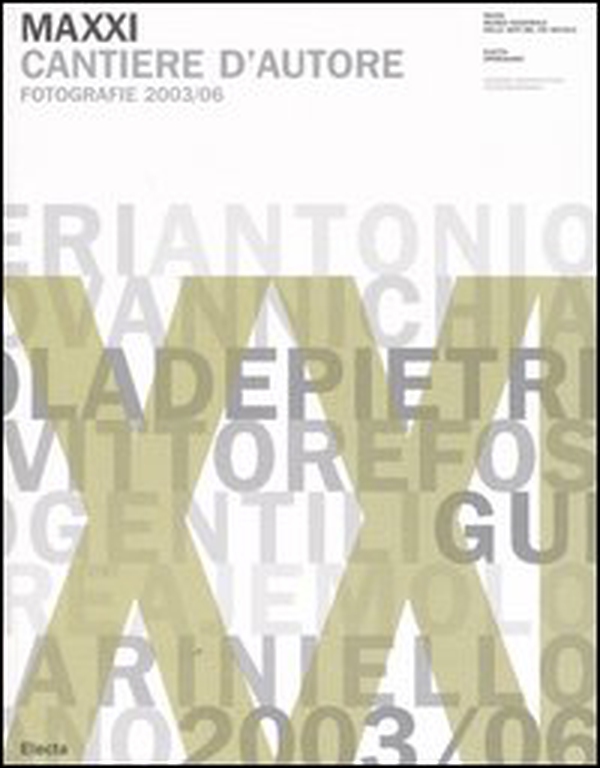 Maxxi. Cantiere d'autore. Fotografie 2003/06-Workscape. Photographs 2003-2006 - Librerie.coop Maxxi. Cantiere d'autore. Fotografie 2003/06-Workscape. Photographs 2003-2006 - Librerie.coop