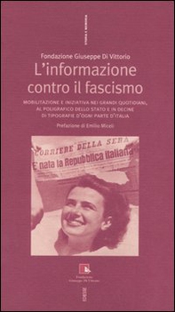 L'informazione contro il fascismo. Mobilitazione e iniziativa nei grandi quotidiani, al Poligrafico dello Stato e in decine di tipografie d'ogni parte d'Italia - Librerie.coop L'informazione contro il fascismo. Mobilitazione e iniziativa nei grandi quotidiani, al Poligrafico dello Stato e in decine di tipografie d'ogni parte d'Italia - Librerie.coop