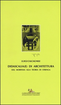 Didascalia(e) di architettura. Dal morfema alla teoria di stringa - Librerie.coop Didascalia(e) di architettura. Dal morfema alla teoria di stringa - Librerie.coop