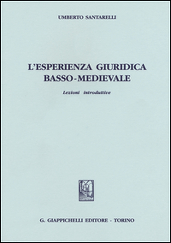 L'esperienza giuridica basso-medievale. Lezioni introduttive - Librerie.coop L'esperienza giuridica basso-medievale. Lezioni introduttive - Librerie.coop