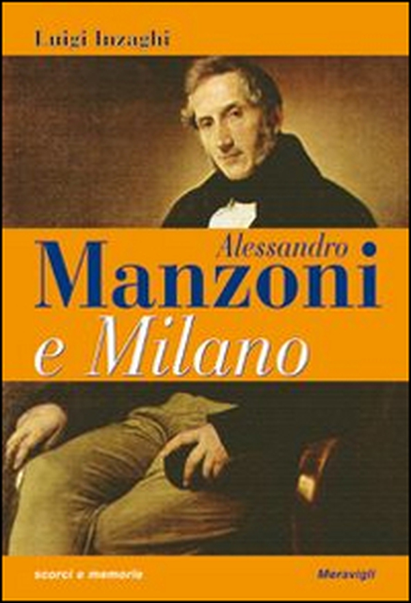 Alessandro Manzoni e Milano - Librerie.coop Alessandro Manzoni e Milano - Librerie.coop