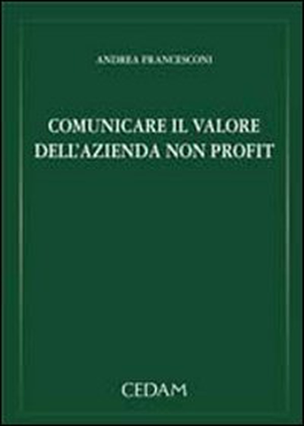 Comunicare il valore dell'azienda non profit - Librerie.coop Comunicare il valore dell'azienda non profit - Librerie.coop