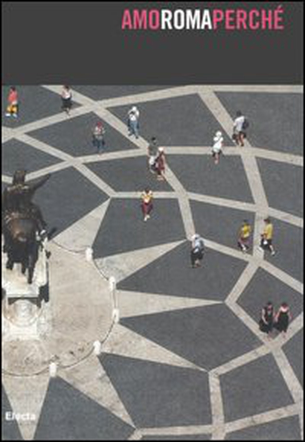 Amo Roma perché. Le trasformazioni culturali dal 1993 al 2005 - Librerie.coop Amo Roma perché. Le trasformazioni culturali dal 1993 al 2005 - Librerie.coop