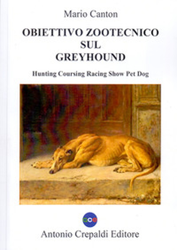 Obiettivo zootecnico sul greyhound. Hunting coursing racing show pet dog - Librerie.coop Obiettivo zootecnico sul greyhound. Hunting coursing racing show pet dog - Librerie.coop
