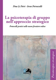 La psicoterapia di gruppo nell'approccio strategico. Dalla presenza alla telematica - Librerie.coop