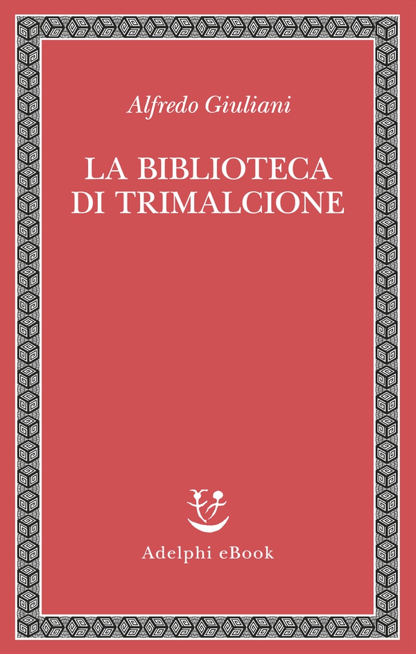 La biblioteca di Trimalcione - Librerie.coop La biblioteca di Trimalcione - Librerie.coop