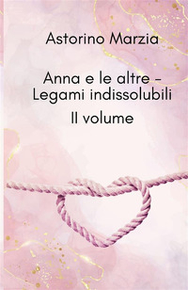 Legami indissolubili. Anna e le altre - Vol. 2 - Librerie.coop Legami indissolubili. Anna e le altre - Vol. 2 - Librerie.coop
