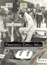 Francesco Cerulli Irelli. Il percorso di un pilota romantico - Librerie.coop
